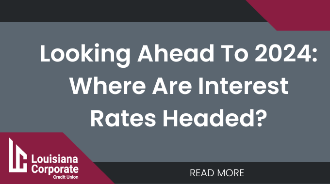 Looking Ahead To 2024: Where Are Interest Rates Headed? 